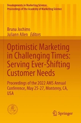 Optimistic Marketing in Challenging Times: Serving Ever-Shifting Customer  Needs: Proceedings of the 2022 AMS Annual Conference, May 25-27, Monterey, CA, USA 2023 ed.