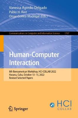 Human-Computer Interaction: 8th Iberoamerican Workshop, HCI-COLLAB 2022, Havana, Cuba, October 13-15, 2022, Revised Selected Papers