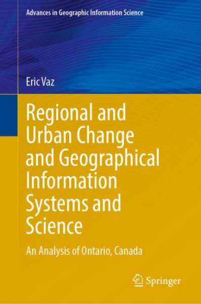 Regional and Urban Change and Geographical Information Systems and Science: An Analysis of Ontario, Canada 2023 ed.