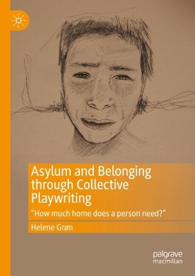 Asylum and Belonging through Collective Playwriting: &quote;How much home does a person need?&quote;