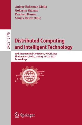 Distributed Computing and Intelligent Technology: 19th International Conference, ICDCIT 2023, Bhubaneswar, India, January 18-22, 2023, Proceedings