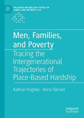 Men, Families, and Poverty: Tracing the Intergenerational Trajectories of Place-Based Hardship 2023 ed.