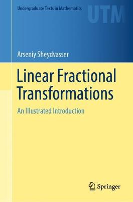 Linear Fractional Transformations: An Illustrated Introduction 2023 ed.