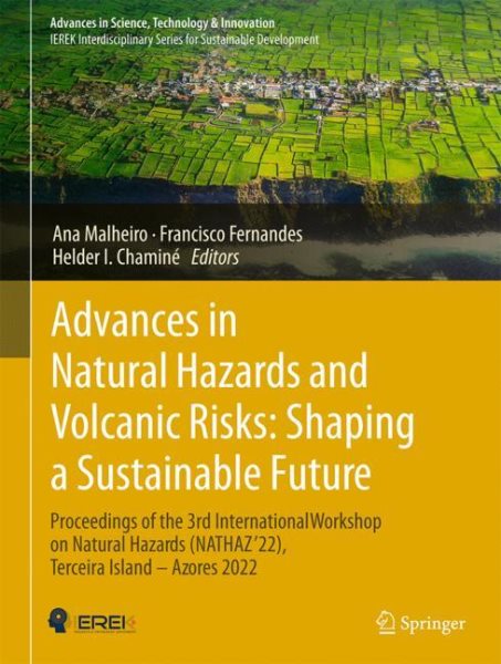 Advances in Natural Hazards and Volcanic Risks: Shaping a Sustainable Future: Proceedings of the 3rd International Workshop on Natural Hazards  (NATHAZ22), Terceira IslandAzores 2022 2023 ed.