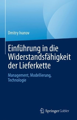 Einführung in die Widerstandsfähigkeit der Lieferkette: Management, Modellierung, Technologie 1. Aufl. 2023