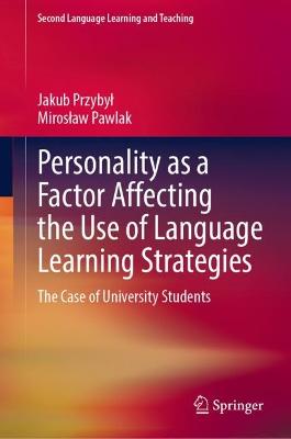 Personality as a Factor Affecting the Use of Language Learning Strategies: The Case of University Students 2023 ed.