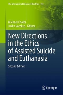 New Directions in the Ethics of Assisted Suicide and Euthanasia 2nd ed. 2023
