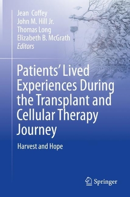 Patients Lived Experiences During the Transplant and Cellular Therapy Journey: Harvest and Hope 1st ed. 2023