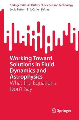 Working Toward Solutions in Fluid Dynamics and Astrophysics: What the Equations Dont Say 1st ed. 2023