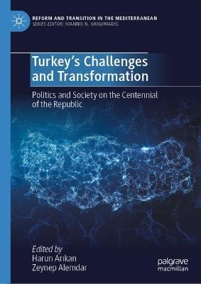 Turkey's Challenges and Transformation: Politics and Society on the Centennial of the Republic