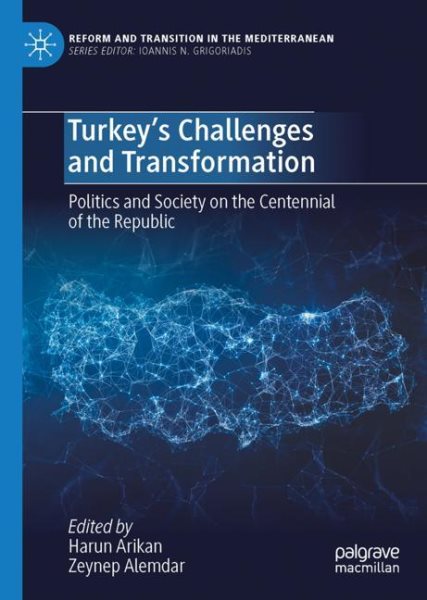 Turkeys Challenges and Transformation: Politics and Society on the Centennial of the Republic 2023 ed.