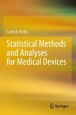 Statistical Methods and Analyses for Medical Devices 2023 ed.