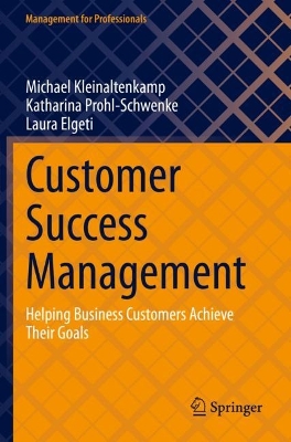 Customer Success Management: Helping Business Customers Achieve Their Goals 2023 ed.