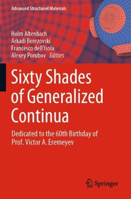 Sixty Shades of Generalized Continua: Dedicated to the 60th Birthday of Prof. Victor A. Eremeyev 2023 ed.