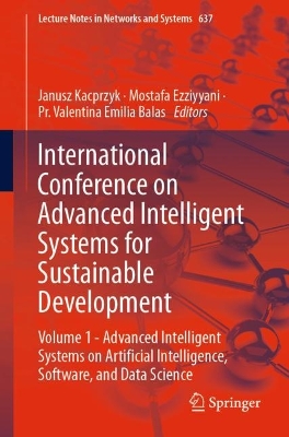 International Conference on Advanced Intelligent Systems for Sustainable  Development: Volume 1 - Advanced Intelligent Systems on Artificial Intelligence,  Software, and Data Science 1st ed. 2023
