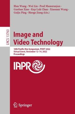 Image and Video Technology: 10th Pacific-Rim Symposium, PSIVT 2022, Virtual Event, November 1214, 2022,  Proceedings 1st ed. 2023