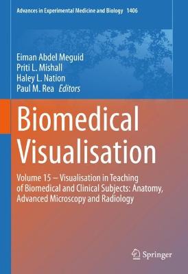 Biomedical Visualisation: Volume 15 - Visualisation in Teaching of Biomedical and Clinical Subjects: Anatomy, Advanced Microscopy and Radiology