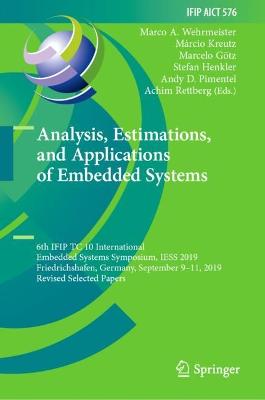 Analysis, Estimations, and Applications of Embedded Systems: 6th IFIP TC 10 International Embedded Systems Symposium, IESS 2019, Friedrichshafen, Germany, September 9-11, 2019, Revised Selected Papers