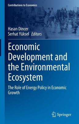 Economic Development and the Environmental Ecosystem: The Role of Energy Policy in Economic Growth 2023 ed.