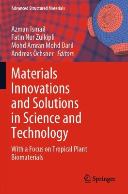 Materials Innovations and Solutions in Science and Technology: With a Focus on Tropical Plant Biomaterials 2023 ed.