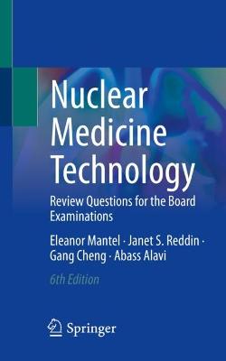 Nuclear Medicine Technology: Review Questions for the Board Examinations Sixth Edition 2023
