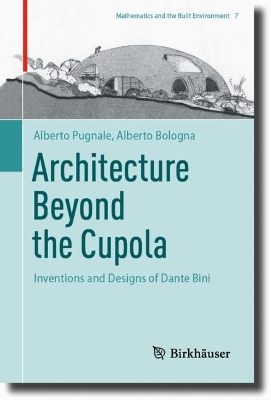 Architecture Beyond the Cupola: Inventions and Designs of Dante Bini 2023 ed.