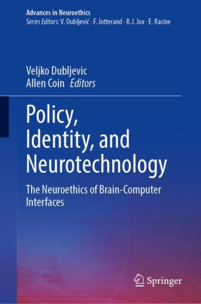 Policy, Identity, and Neurotechnology: The Neuroethics of Brain-Computer Interfaces 2023 ed.