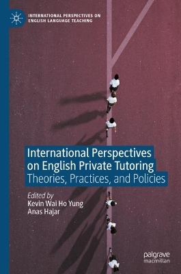 International Perspectives on English Private Tutoring: Theories, Practices, and Policies 2023 ed.