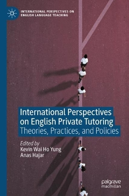 International Perspectives on English Private Tutoring: Theories, Practices, and Policies 2023 ed.