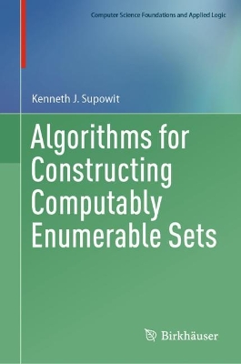 Algorithms for Constructing Computably Enumerable Sets 2023 ed.