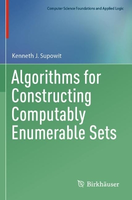 Algorithms for Constructing Computably Enumerable Sets 2023 ed.