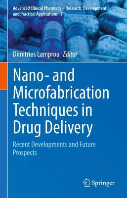 Nano- and Microfabrication Techniques in Drug Delivery: Recent Developments and Future Prospects