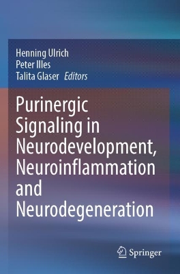 Purinergic Signaling in Neurodevelopment, Neuroinflammation and  Neurodegeneration 2023 ed.