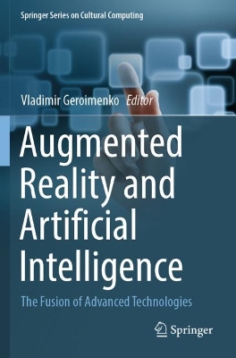 Augmented Reality and Artificial Intelligence: The Fusion of Advanced Technologies 2023 ed.