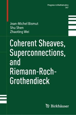 Coherent Sheaves, Superconnections, and Riemann-Roch-Grothendieck 2023 ed.