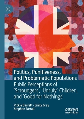 Politics, Punitiveness, and Problematic Populations: Public Perceptions of 'Scroungers', 'Unruly' Children, and Good for Nothings 2023 ed.