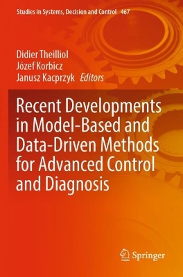 Recent Developments in Model-Based and Data-Driven Methods for Advanced  Control and Diagnosis 2023 ed.