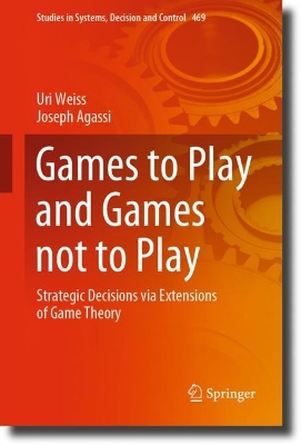 Games to Play and Games not to Play: Strategic Decisions via Extensions of Game Theory