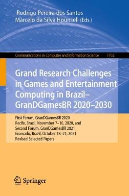 Grand Research Challenges in Games and Entertainment Computing in Brazil - GranDGamesBR 2020-2030: First Forum, GranDGamesBR 2020, Recife, Brazil, November 7-10, 2020, and Second Forum, GranDGamesBR 2021, Gramado, Brazil, October 18-21, 2021, Revised Selected Papers