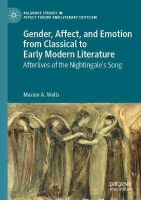 Gender, Affect, and Emotion from Classical to Early Modern Literature: Afterlives of the Nightingales Song