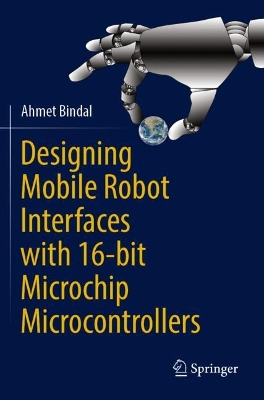 Designing Mobile Robot Interfaces with 16-bit Microchip Microcontrollers 2023 ed.