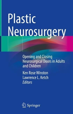 Plastic Neurosurgery: Opening and Closing Neurosurgical Doors in Adults and Children 2023 ed.