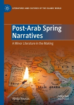 Post-Arab Spring Narratives: A Minor Literature in the Making 2023 ed.