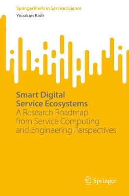 Smart Digital Service Ecosystems: A Research Roadmap from Service Computing and Engineering Perspectives 1st ed. 2023