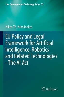 EU Policy and Legal Framework for Artificial Intelligence, Robotics and  Related Technologies - The AI Act 2023 ed.