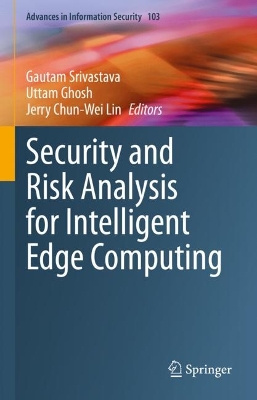 Security and Risk Analysis for Intelligent Edge Computing 2023 ed.