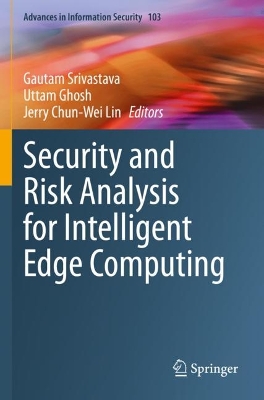 Security and Risk Analysis for Intelligent Edge Computing 2023 ed.