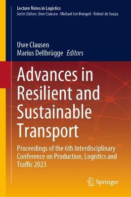 Advances in Resilient and Sustainable Transport: Proceedings of the 6th Interdisciplinary Conference on Production, Logistics and Traffic 2023