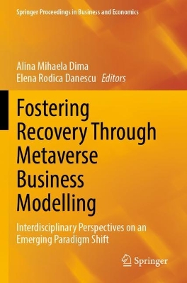 Fostering Recovery Through Metaverse Business Modelling: Interdisciplinary Perspectives on an Emerging Paradigm Shift 2023 ed.