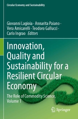 Innovation, Quality and Sustainability for a Resilient Circular Economy: The Role of Commodity Science, Volume 1